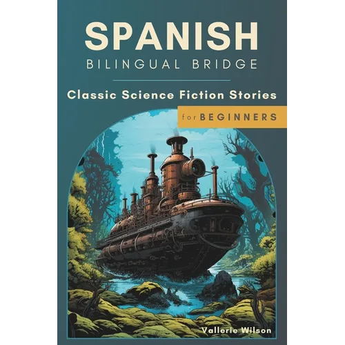 Spanish Bilingual Bridge: Classic Science Fiction Stories for Beginners - Paperback