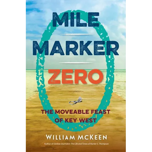 Mile Marker Zero: The Moveable Feast of Key West - Paperback