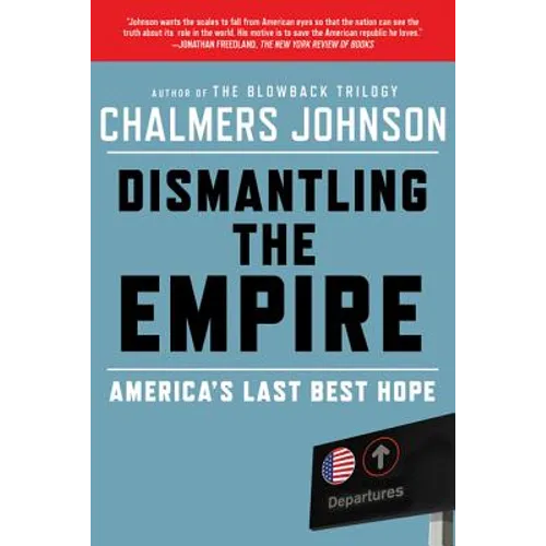 Dismantling the Empire: America's Last Best Hope - Paperback