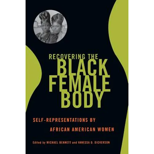 Recovering the Black Female Body: Self-Representation by African American Women - Paperback