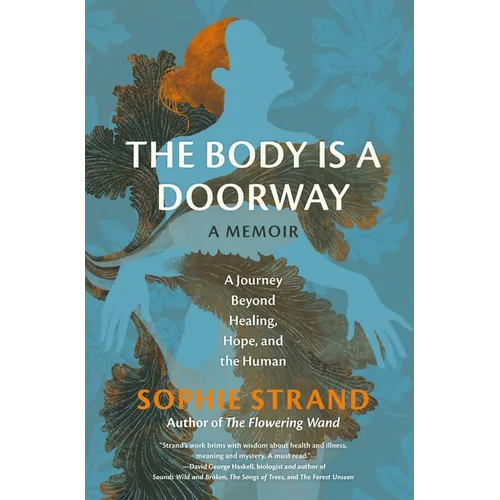 The Body Is a Doorway: A Memoir: A Journey Beyond Healing, Hope, and the Human - Hardcover