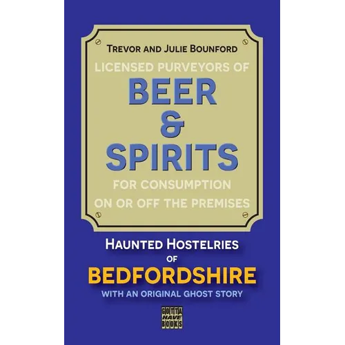 Beer and Spirits: Haunted Hostelries of Bedfordshire - Paperback