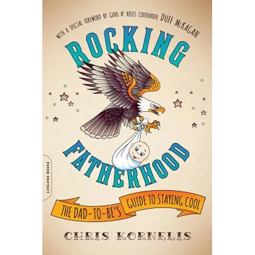 Rocking Fatherhood: The Dad-To-Be's Guide to Staying Cool - Paperback