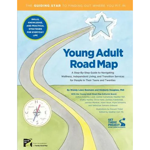 Young Adult Road Map: A Step-By-Step Guide to Wellness, Independent Living, and Transition Services for People in Their Teens and Twenties