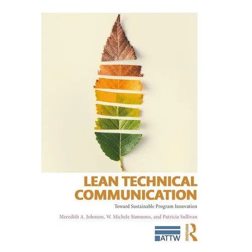 Lean Technical Communication: Toward Sustainable Program Innovation - Paperback