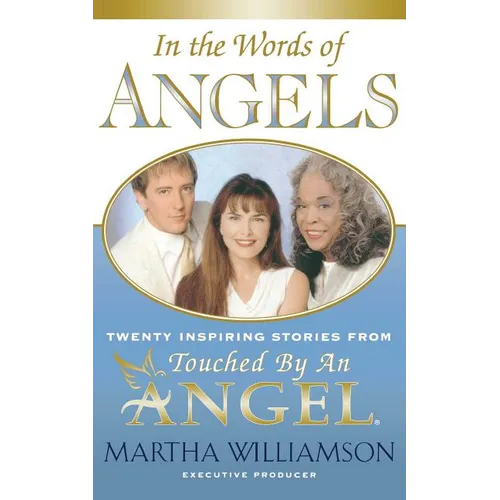 In the Words of Angels: Twenty Inspiring Stories from Touched by an Angel - Paperback