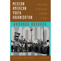 Mexican American Youth Organization: Avant-Garde of the Chicano Movement in Texas