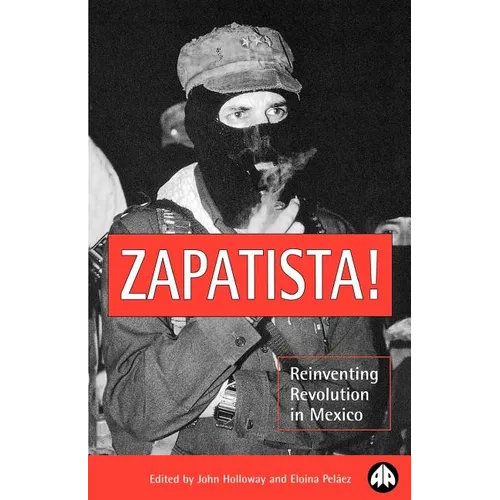 Zapatista!: Reinventing Revolution in Mexico - Paperback