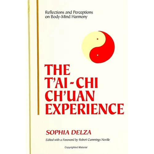 The T'ai-Chi Ch'uan Experience: Reflections and Perceptions on Body-Mind Harmony - Paperback