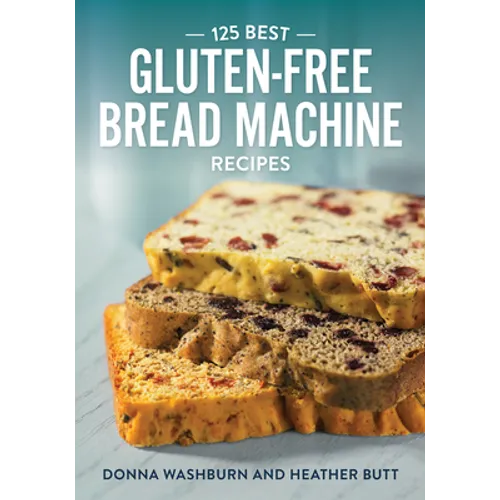 125 Best Gluten-Free Bread Machine Recipes - Paperback