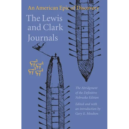 The Lewis and Clark Journals: An American Epic of Discovery - Paperback