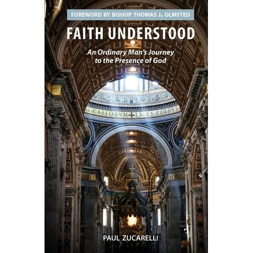 Faith Understood: An Ordinary Man's Journey to the Presence of God - Paperback
