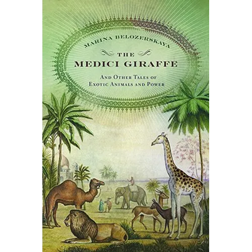 The Medici Giraffe: And Other Tales of Exotic Animals and Power - Hardcover