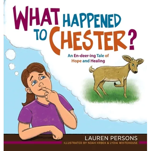 What Happened to Chester?: An En-deer-ing Tale of Hope and Healing - Hardcover