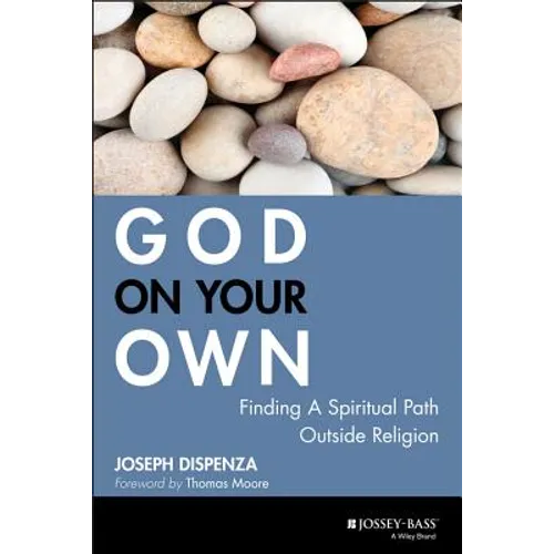 God on Your Own: Finding a Spiritual Path Outside Religion - Hardcover
