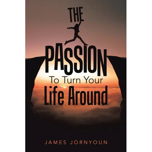 The Passion to Turn Your Life Around - Paperback