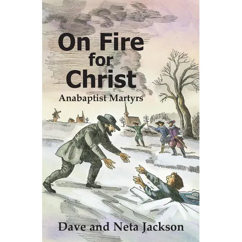 On Fire for Christ: Stories of Anabaptist Martyrs - Paperback