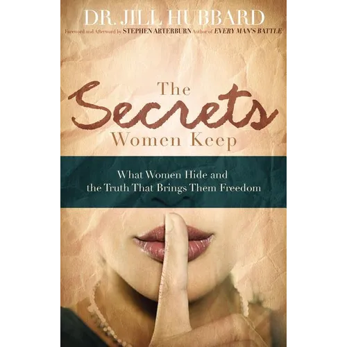 The Secrets Women Keep: What Women Hide and the Truth That Brings Them Freedom - Paperback