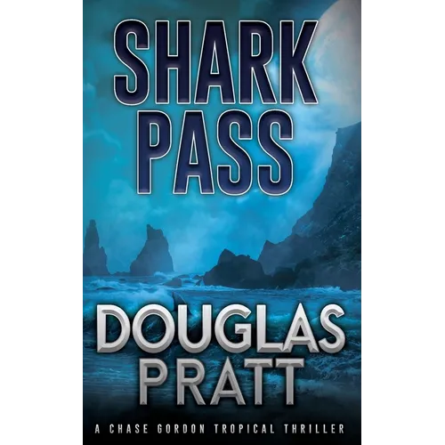 Shark Pass: A Chase Gordon Tropical Thriller - Paperback