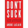 Don't Suck: Life Lessons for Success