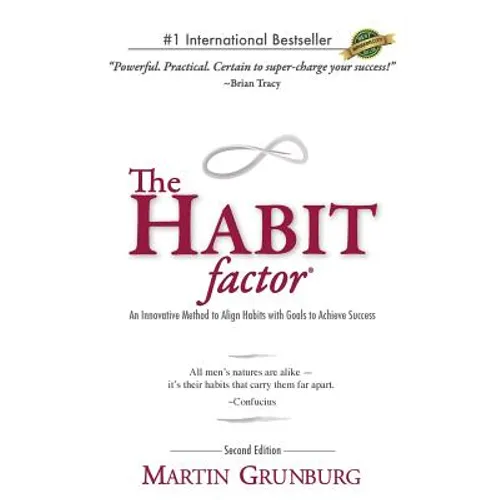 The Habit Factor: An Innovative Method to Align Habits with Goals to Achieve Success