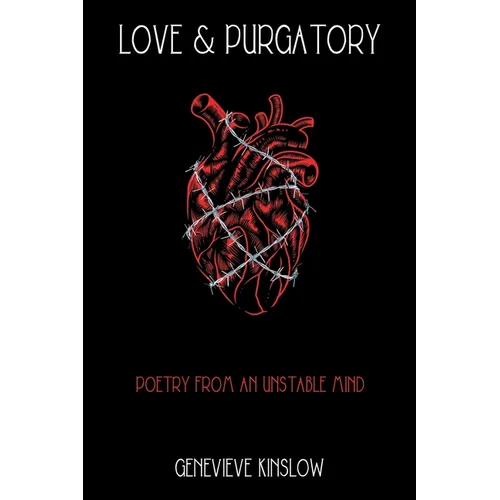 Love & Purgatory: Poetry from an Unstable Mind - Paperback
