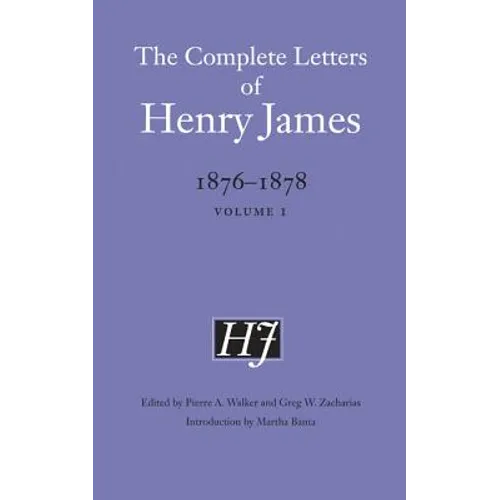 The Complete Letters of Henry James, 1876-1878: Volume 1 Volume 1 - Hardcover