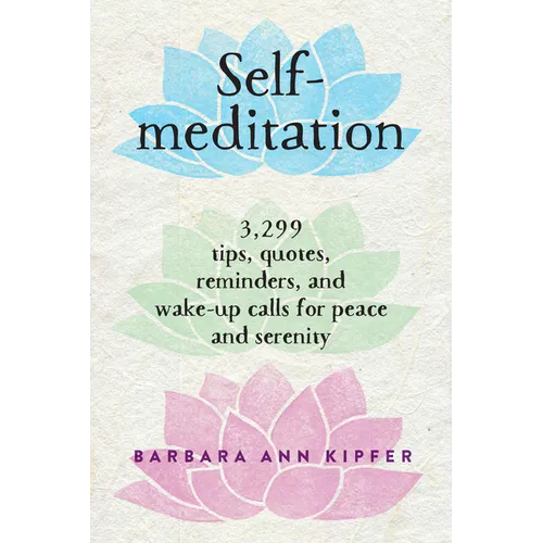 Self-Meditation: 3,299 Tips, Quotes, Reminders, and Wake-Up Calls for Peace and Serenity - Paperback