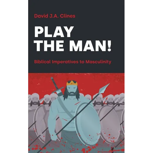 Play the Man!: The Masculine Imperative in the Bible - Hardcover