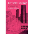 Invisible Houston: The Black Experience in Boom and Bust