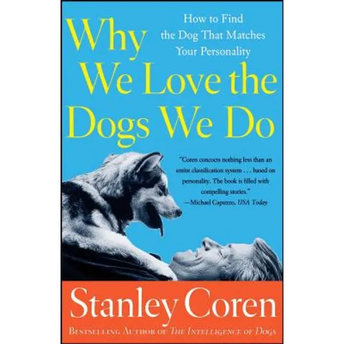 Why We Love the Dogs We Do: How to Find the Dog That Matches Your Personality - Paperback