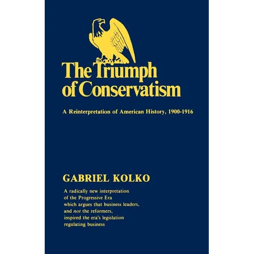 The Triumph of Conservatism: A Reinterpretation of American History, 1900-1916 - Paperback