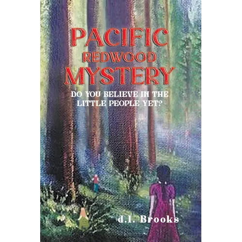 Pacific Redwood Mystery: Do You Believe in the Little People Yet? - Paperback