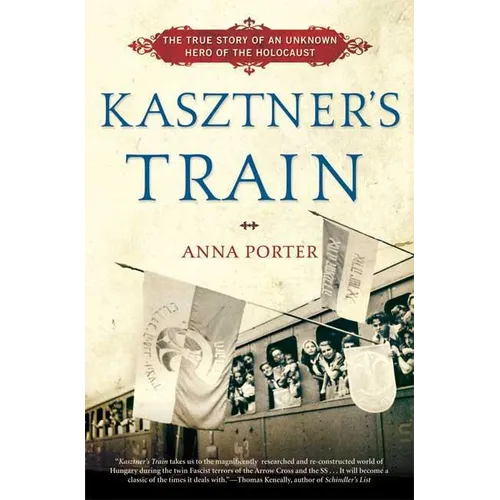 Kasztner's Train: The True Story of an Unknown Hero of the Holocaust - Paperback