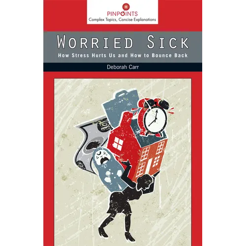 Worried Sick: How Stress Hurts Us and How to Bounce Back - Paperback