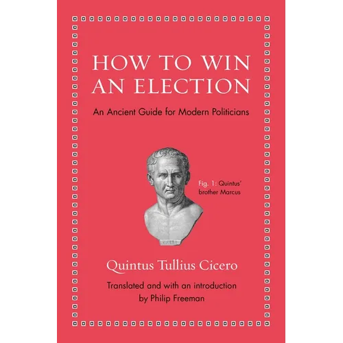 How to Win an Election: An Ancient Guide for Modern Politicians - Hardcover