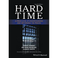 Hard Time: A Fresh Look at Understanding and Reforming the Prison