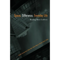 Space, Difference, Everyday Life: Reading Henri Lefebvre