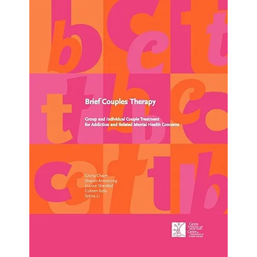 Brief Couples Therapy: Group and Individual Couple Treatment for Addiction and Related Mental Health Concerns