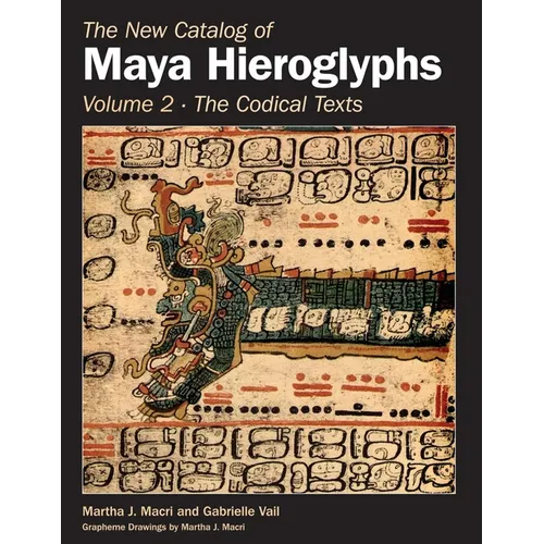 The New Catalog of Maya Hieroglyphs, Volume Two: Codical Texts Volume 264 - Hardcover
