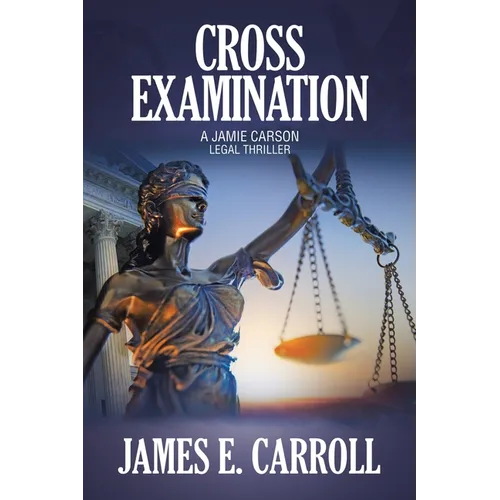 Cross Examination: A Jamie Carson Legal Thriller - Paperback