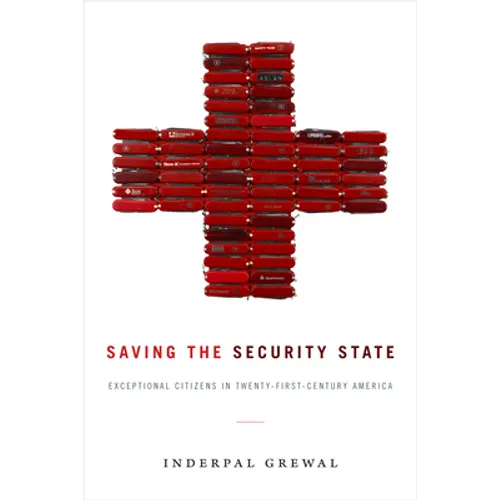 Saving the Security State: Exceptional Citizens in Twenty-First-Century America