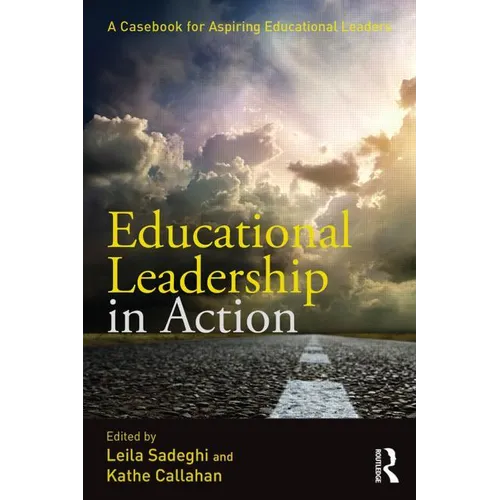 Educational Leadership in Action: A Casebook for Aspiring Educational Leaders