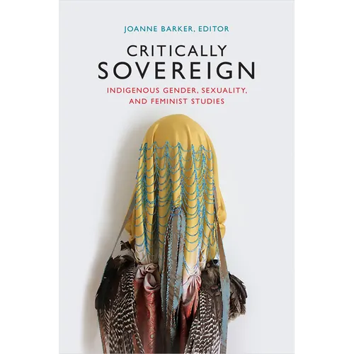 Critically Sovereign: Indigenous Gender, Sexuality, and Feminist Studies