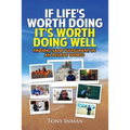 If Life's Worth Doing, It's Worth Doing Well