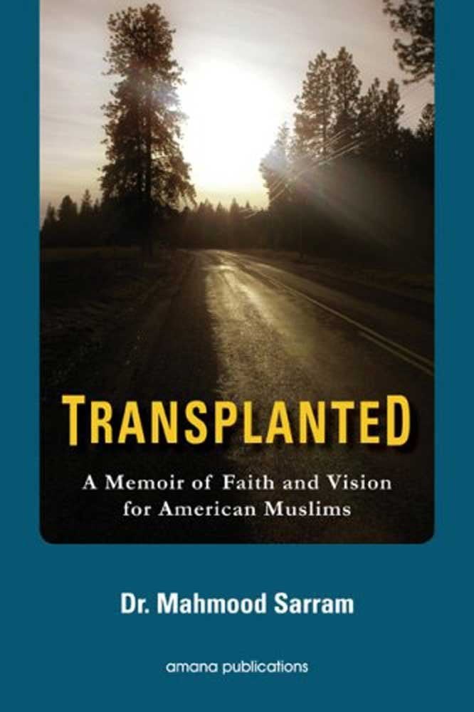 Transplanted: A Memoir of Faith and Vision for American Muslims