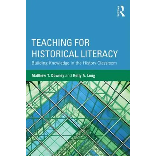 Teaching for Historical Literacy: Building Knowledge in the History Classroom - Paperback