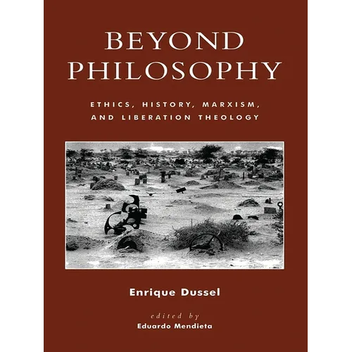 Beyond Philosophy: Ethics, History, Marxism, and Liberation Theology - Paperback