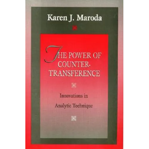 The Power of Countertransference: Innovations in Analytic Technique