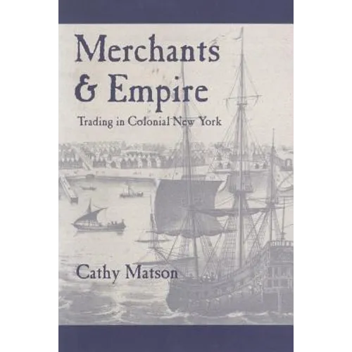 Merchants and Empire: Trading in Colonial New York - Paperback